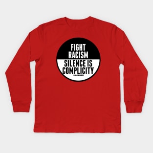 Fight Racism Silence is Complicity Kids Long Sleeve T-Shirt